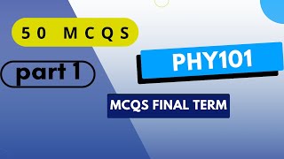 PHY101 Final Exam 50 Important MCQs with Answers | VU Final Term Preparation 2026