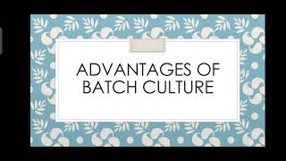 Advantages of batch culture