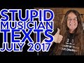 Stupid Musician Texts JULY 2017