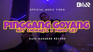 PINGGANG GOYANG | ADIT CHOMAREZ X NANDO GRD remix2k21