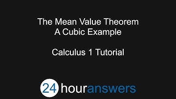 The Mean Value Theorem – A Cubic Example - Calculus 1 - 24HourAnswers.com