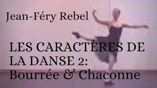 Jean-Féry Rebel’s Les caractères de la danse 2: Bourrée & Chaconne