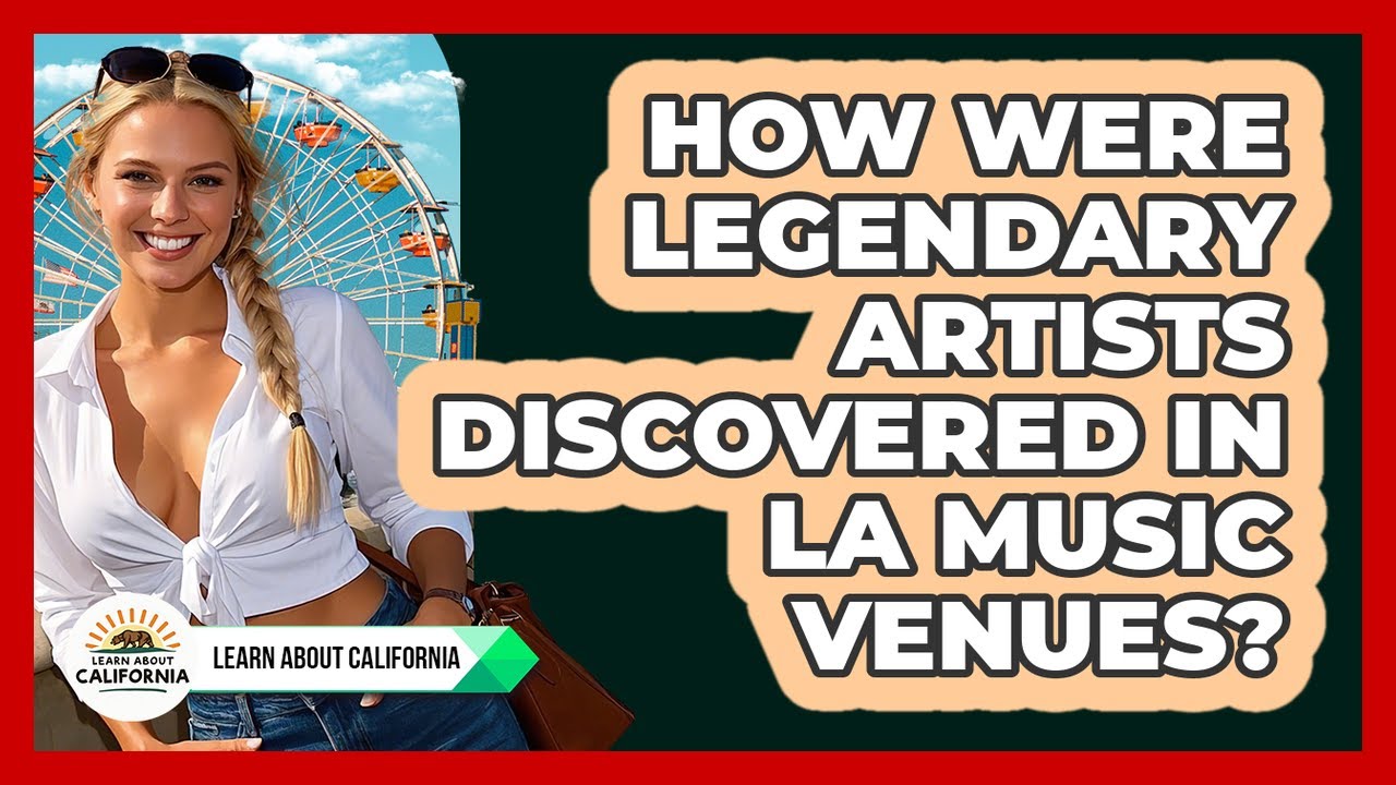 How Were Legendary Artists Discovered In LA Music Venues? - Learn About California
