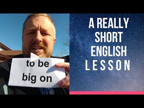 Meaning Of To Be Big On - A Really Short English Lesson With Subtitles