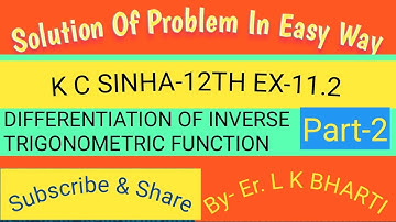 Derivative of Inverse Trigonometric Function, K C SINHA-12th, Ex- 11.2 Part-2