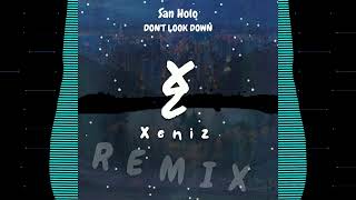 San Holo - DON'T LOOK DOWN Ft. Lizzy Land (Xeniz Remix)