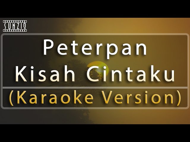 Peterpan - Kisah Cintaku (Karaoke Version + Lyrics) No Vocal #sunziq class=