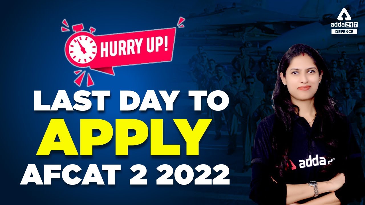AFCAT 2 2022 Notification | Hurry Up, Last Day to Apply AFCAT 2 2022 | AFCAT Application Form 2022