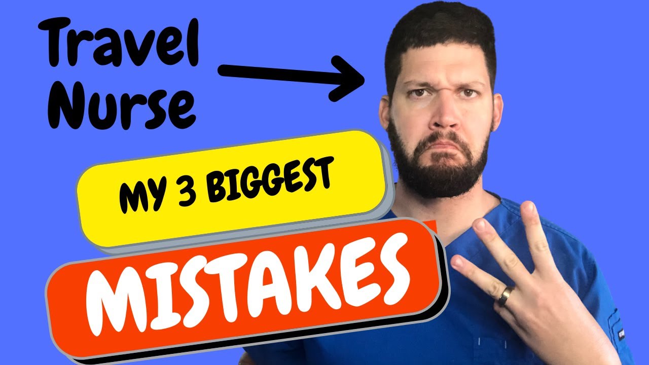 3 Biggest Mistakes I made as a NEW Travel Nurse