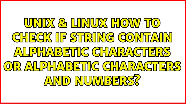 How to check if string contain alphabetic characters or alphabetic characters and numbers?