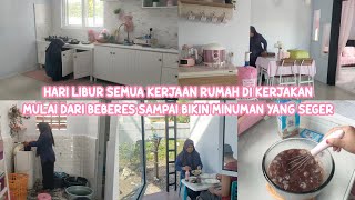 HARI LIBUR SEMUA KERJAAN RUMAH DI KERJAKAN|MULAI DARI BEBERES SAMPAI BIKIN MINUMAN YANG SEGER