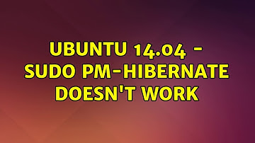 Ubuntu: Ubuntu 14.04 - sudo pm-hibernate doesn