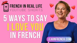 French in Real Life: 5 Ways to say I LOVE YOU in French #Shorts