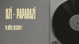 UZI - PAPARAZZI | Ya Böyle Olsaydı ?