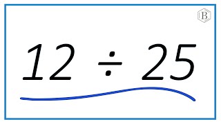 12 Divided By 25 12 25 Using Long Division Step-By-Step Tutorial