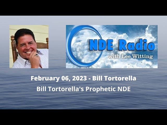 Bill Tortorella's Prophetic NDE