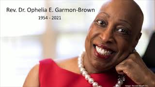 Rev. Dr. Ophelia Garmon- Brown Service