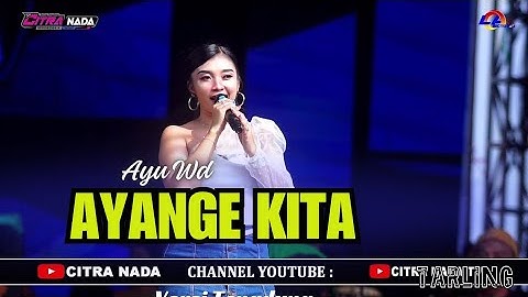 AYANGE KITA ~ AYU WD // CITRA NADA LIVE JL.BAWAL.TEGALSARI (GG.MACAN) // KOTA TEGAL