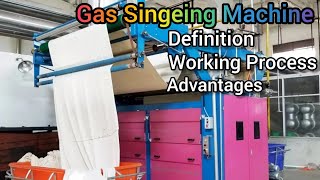 Gas SIngeing Machine Process, Gas Singeing Machine Working Process, Advantages of Gas Singeing