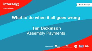 What to Do When it All Goes Wrong (Tim Dickinson, Assembly Payments)