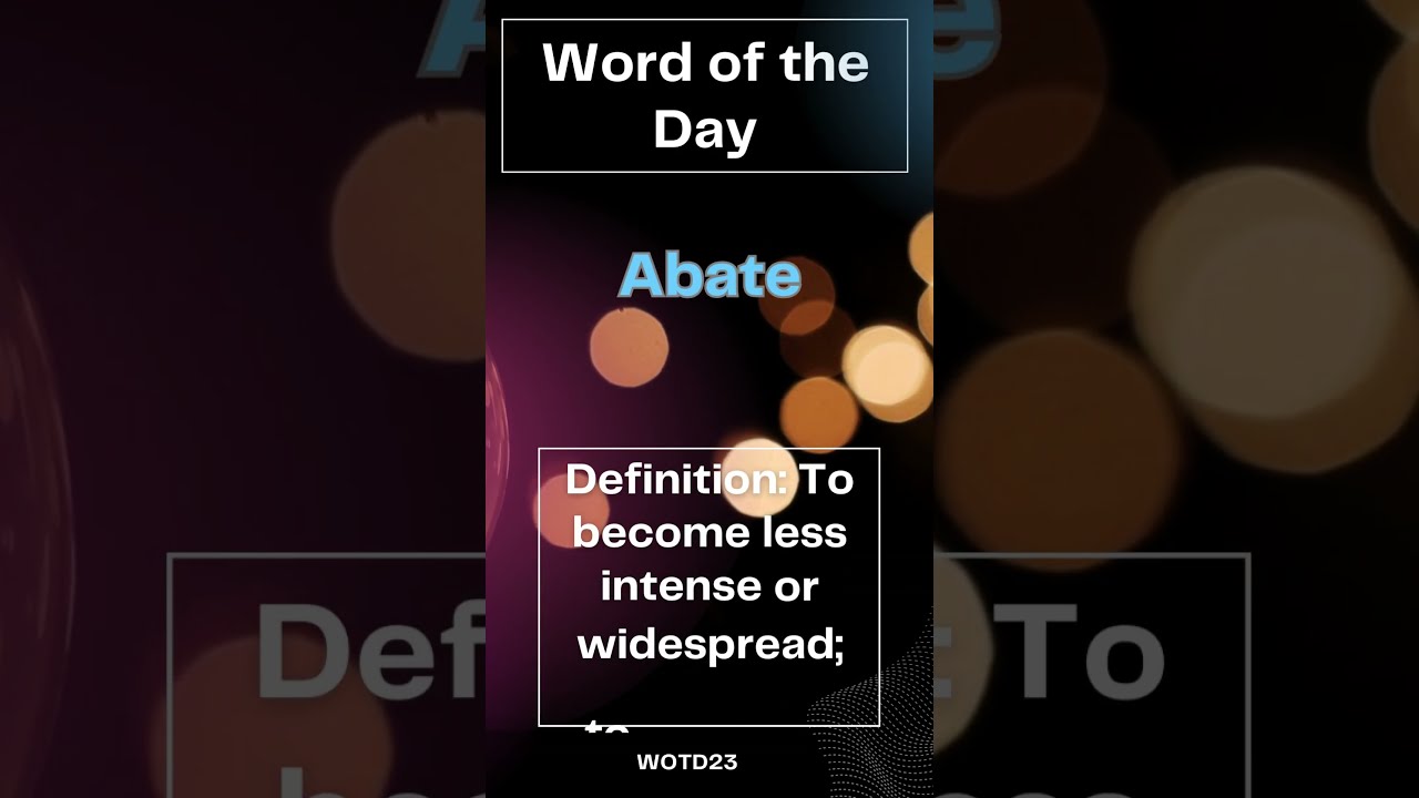Word Of The Day Abate Definition To Become Less Intense Or Word Of The Day Abate Definition To Become Less Intense Or
