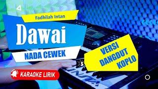 Dawai - Fadhilah Intan | KARAOKE VERSI KOPLO | NADA CEWEK | ALINSTA STUDIO