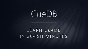 Learn CueDB in 30-ish Minutes