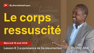 Leçon 8: Le corps ressuscité - MERCREDI (ECOSA 2026-TRIMESTRE 3)