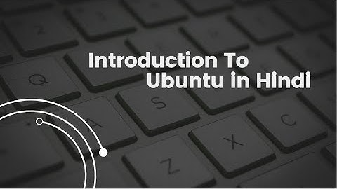 Introduction To Ubuntu Os.