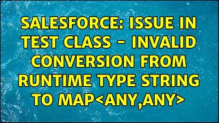 Salesforce: Issue in test class - Invalid conversion from runtime type String to Map＜ANY,ANY＞