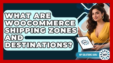 What Are WooCommerce Shipping Zones And Destinations? - WP Solutions Guru