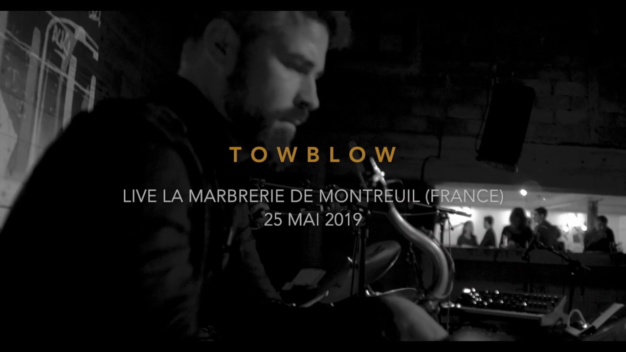 TOWBLOW live à la Marbrerie de Montreuil le 24 mai 2019