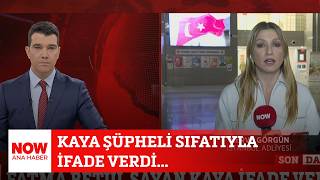 Fatma Betül Sayan Kaya Şüpheli Sıfatıyla Ifade Verdi... 7 Ekim 2026 Ozan Gündoğdu Ile Now Ana Haber