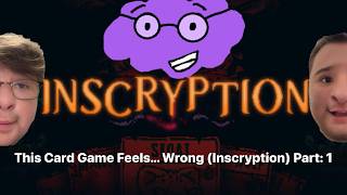 This Card Game Feels... Wrong (Inscryption) Part: 1