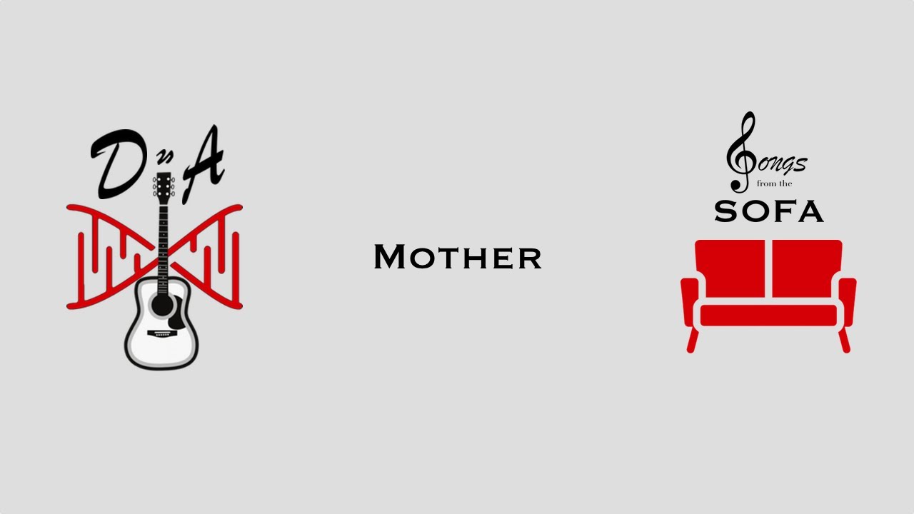 DnA - Songs From The Sofa - #6 - Mother