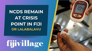 NCDs remain at crisis point in Fiji – Dr Lalabalavu