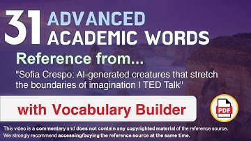 31 Advanced Academic Words Ref from "AI-generated creatures that [...] of imagination | TED Talk"