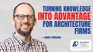 Ep. 46 – How One Firm is Evolving AEC Thought Leadership – Knowledge Architecture CEO Chris Parsons