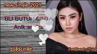 BLI BUTUH CINTA_-_ANIK ARNIKA ( new single 2021 )