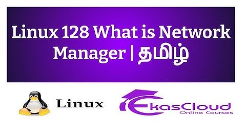 #Linux 128 What is Network Manager | Ekascloud | Tamil