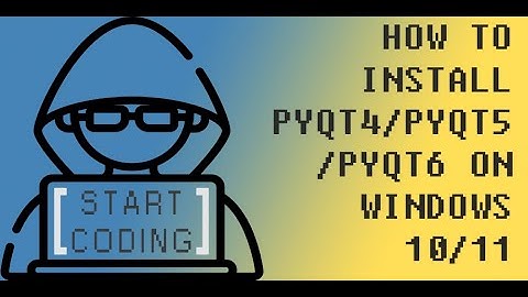 HOW TO INSTALL PYQT4 / PYQT5 / PYQT6 ON WINDOWS 10 / 11