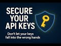 Secure Your API Keys: How to Stop Hackers from Stealing Your Access