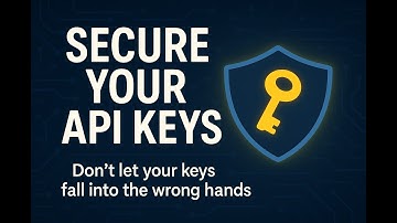 Secure Your API Keys: How to Stop Hackers from Stealing Your Access