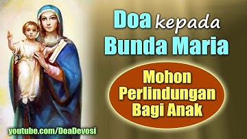 Doa kepada Bunda Maria Mohon Perlindungan bagi Anak | Doa Orang Tua untuk Anak | Doa Katolik