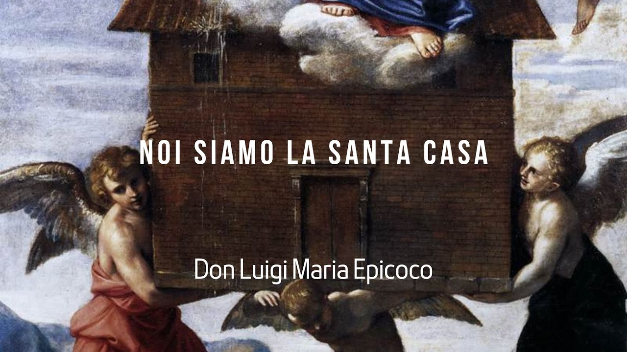 Noi siamo la Santa Casa - Don Luigi Maria Epicoco - YouTube