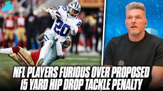 Players HATE NFL's New Proposed 15 Yard Penalty For Vague "Hip Drop Tackle" | Pat McAfee Reacts