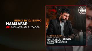 Mohammad Alizadeh - Hamsafar (Remix By Dj ESIMO) | OFFICIAL REMIX VERSION محمد علیزاده - همسفر