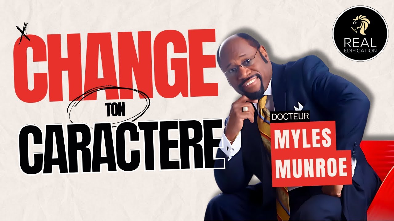 Le Caractère : Vivre en harmonie avec soi-même et avec Dieu | Dr Myles Munroe