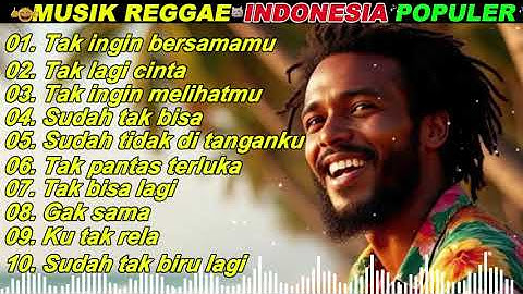 Lagu Reggae indonesia Populer Full Album Tak ingin bersamamu