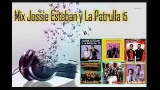 Jossie Esteban Y La Patrulla 15 Mix